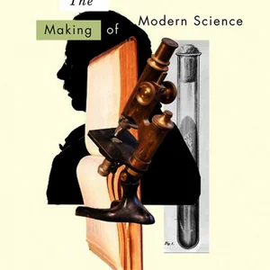 The Making of Modern Science