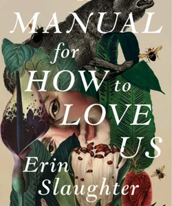 A Manual for How to Love Us