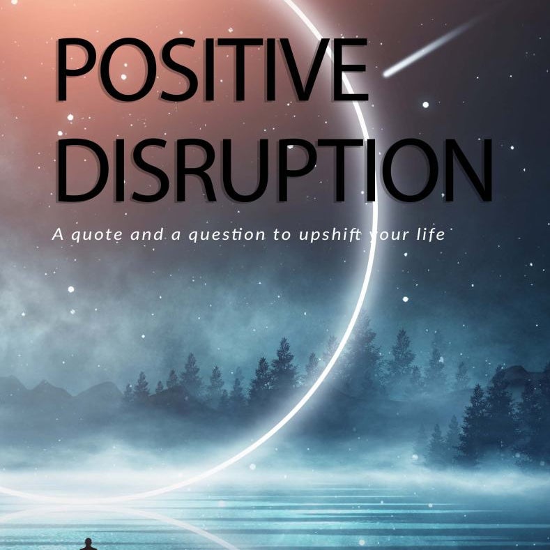 Positive Disruption