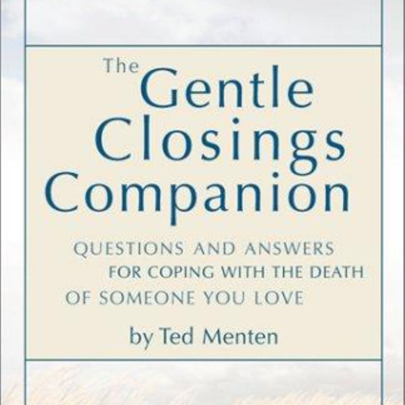 The Gentle Closings Companion