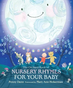 The Orchard Book of Nursery Rhymes for Your Baby