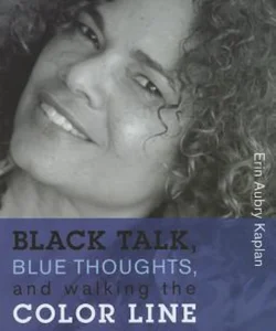 Black Talk, Blue Thoughts, and Walking the Color Line