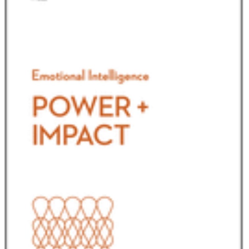 Power and Impact (HBR Emotional Intelligence Series)