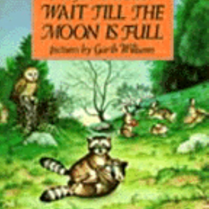 Wait till the Moon Is Full