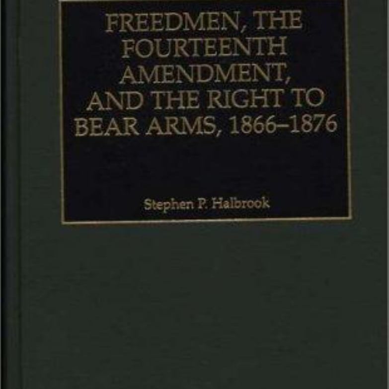 Freedmen, the Fourteenth Amendment, and the Right to Bear Arms, 1866-1876