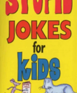 Stupid Jokes for Kids