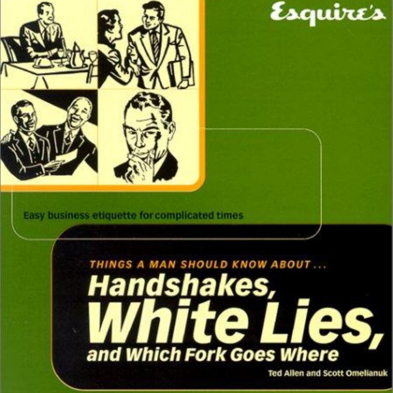 Esquire's Things a Man Should Know about Handshakes, White Lies, and Which Fork Goes Where