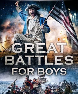 Great Battles for Boys the American Revolution