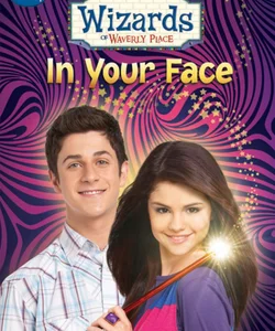Wizards of Waverly Place in Your Face