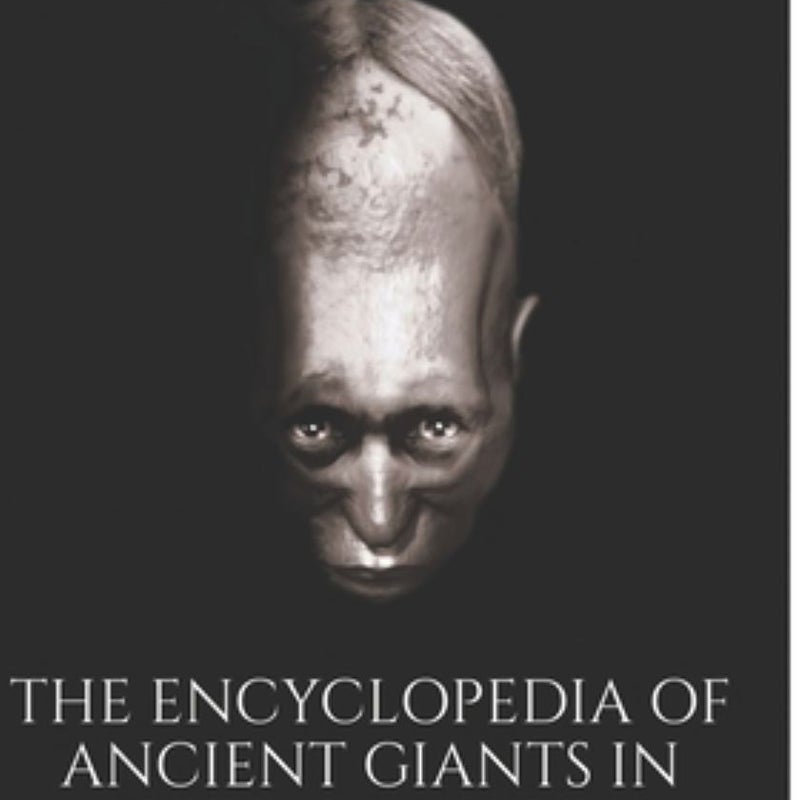 The Encyclopedia of Ancient Giants in North America