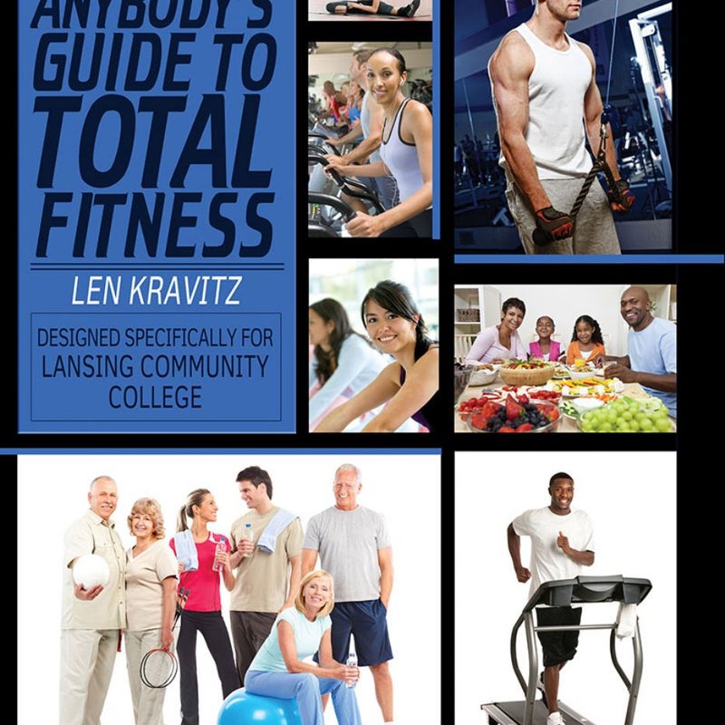 Customized Version of Anybody's Guide to Total Fitness Created Specifically for Lansing Community College