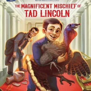 The Magnificent Mischief of Tad Lincoln