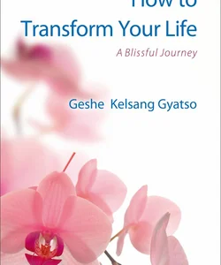 How to Transform Your Life