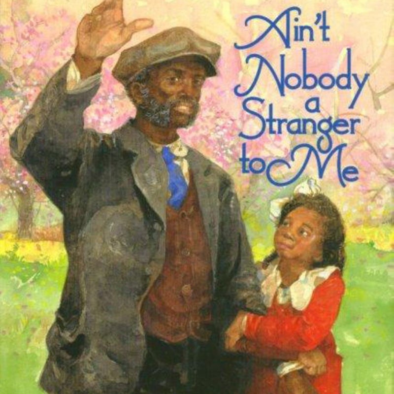 Ain't Nobody a Stranger to Me