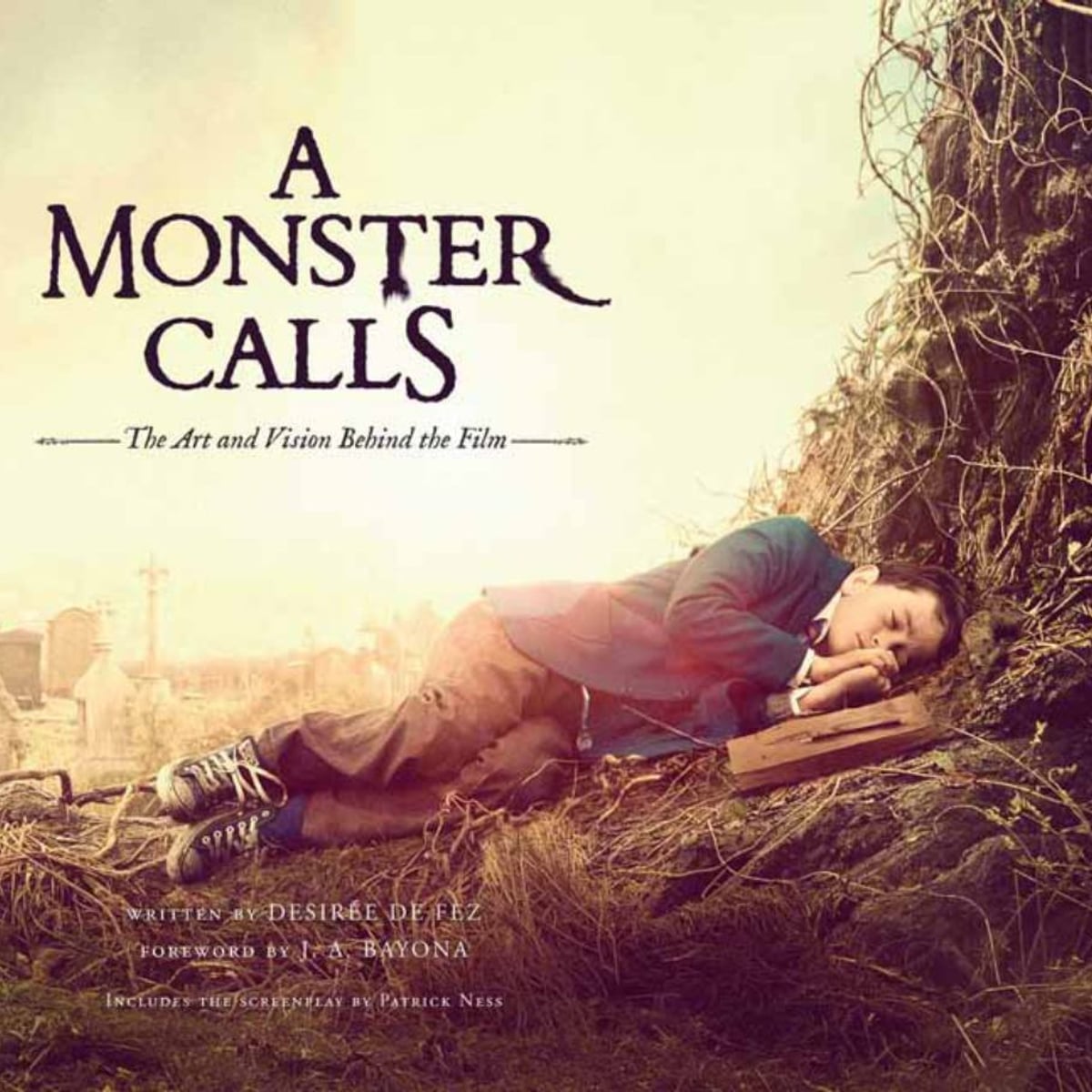 A Monster Calls by Desirée de Fez, J. A. Bayona