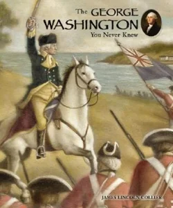 The George Washington You Never Knew