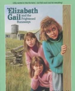 Elizabeth Gail and the Frightened Runaways