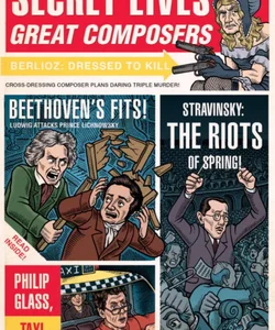 Secret Lives of Great Composers