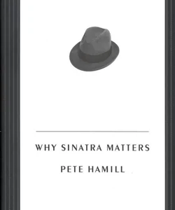 Why Sinatra Matters