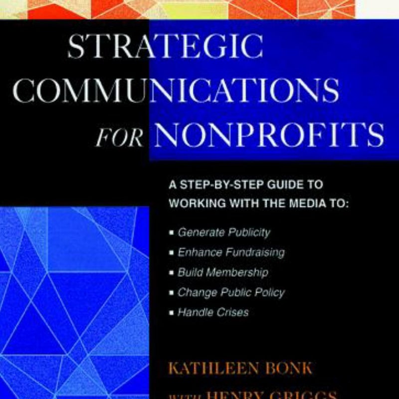 The Jossey-Bass Guide to Strategic Communications for Nonprofits