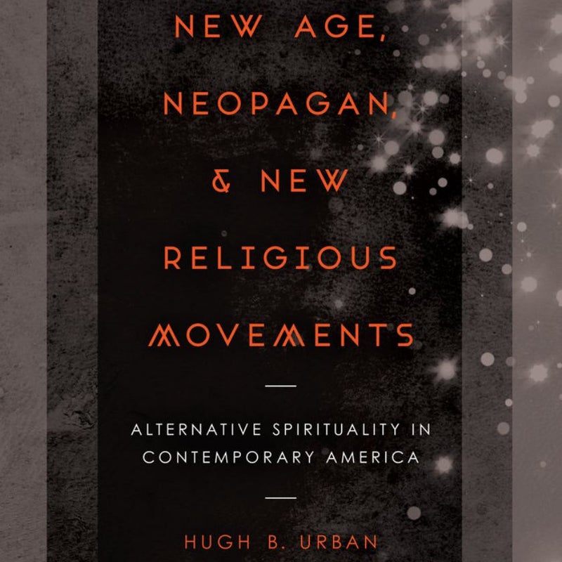 New Age, Neopagan, and New Religious Movements