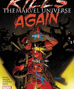 Deadpool Kills the Marvel Universe Again