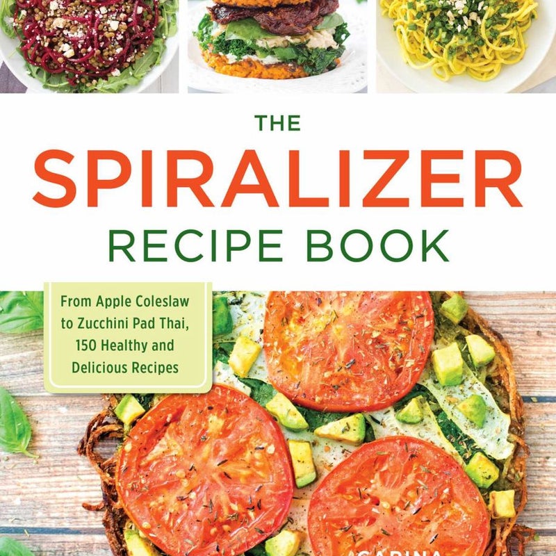 The Spiralizer Recipe Book