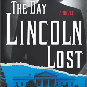 The Day Lincoln Lost