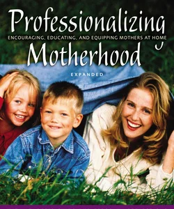 Professionalizing Motherhood