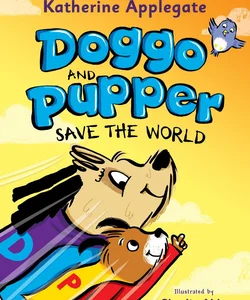 Doggo and Pupper Save the World