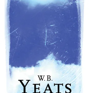 W. B. Yeats - Selected Poems