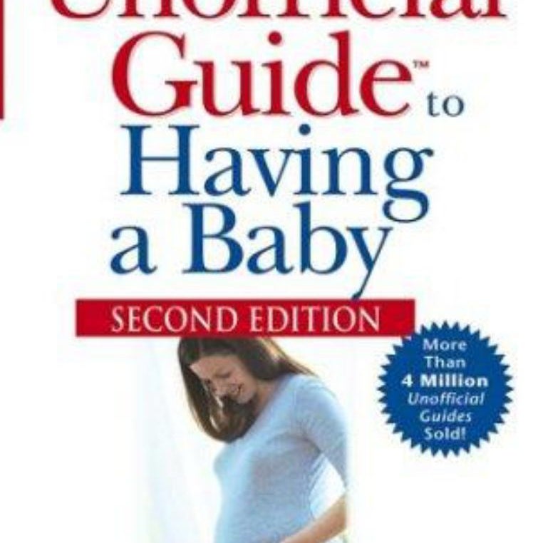 The Unofficial Guide® to Having a Baby