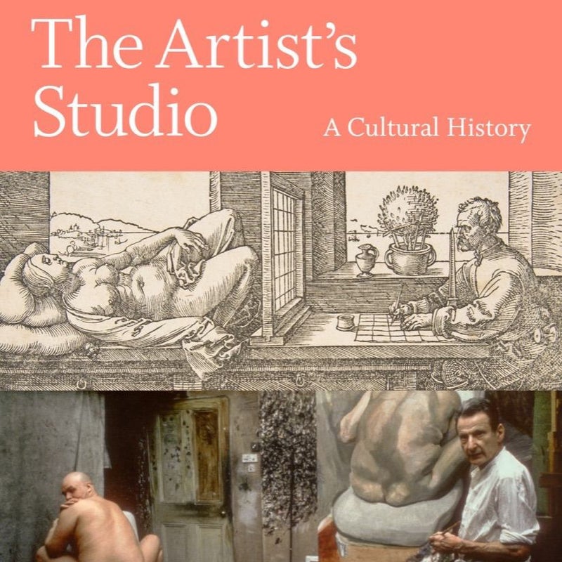 The Artist's Studio: a Cultural History - a Times Best Art Book Of 2022