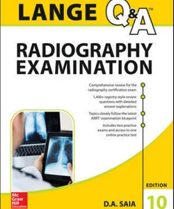 LANGE Q&a Radiography Examination, Tenth Edition