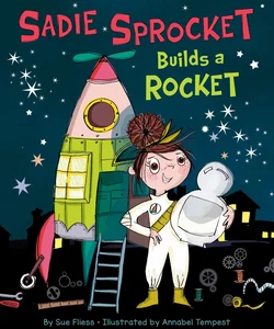 Sadie Sprocket Builds a Rocket