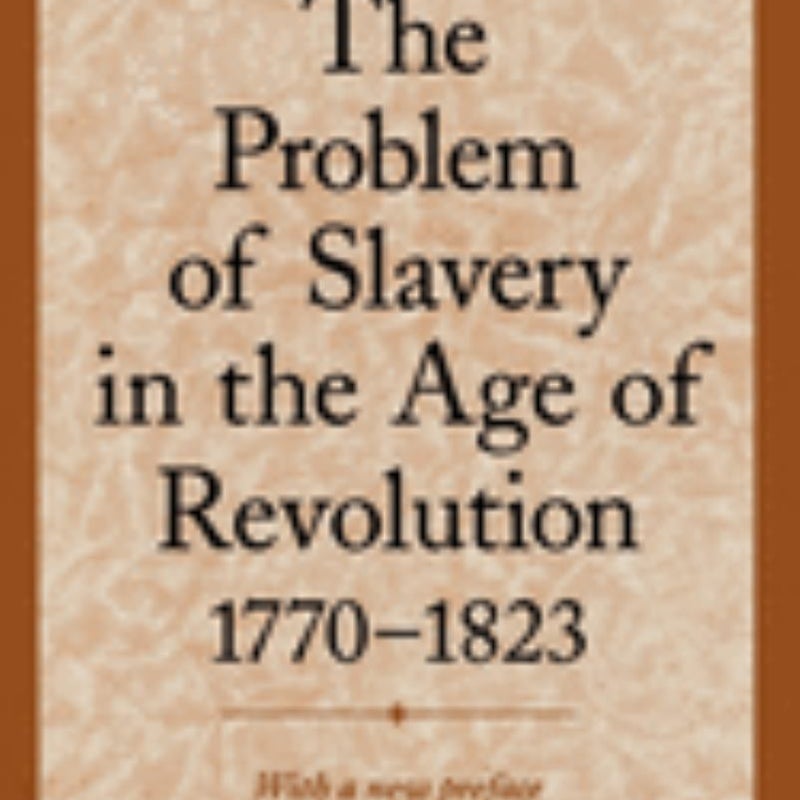 The Problem of Slavery in the Age of Revolution, 1770-1823