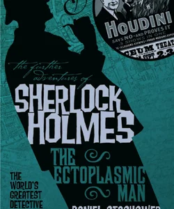 The Further Adventures of Sherlock Holmes: the Ectoplasmic Man