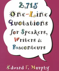 2,715 One-Line Quotations for Speakers, Writers and Raconteurs