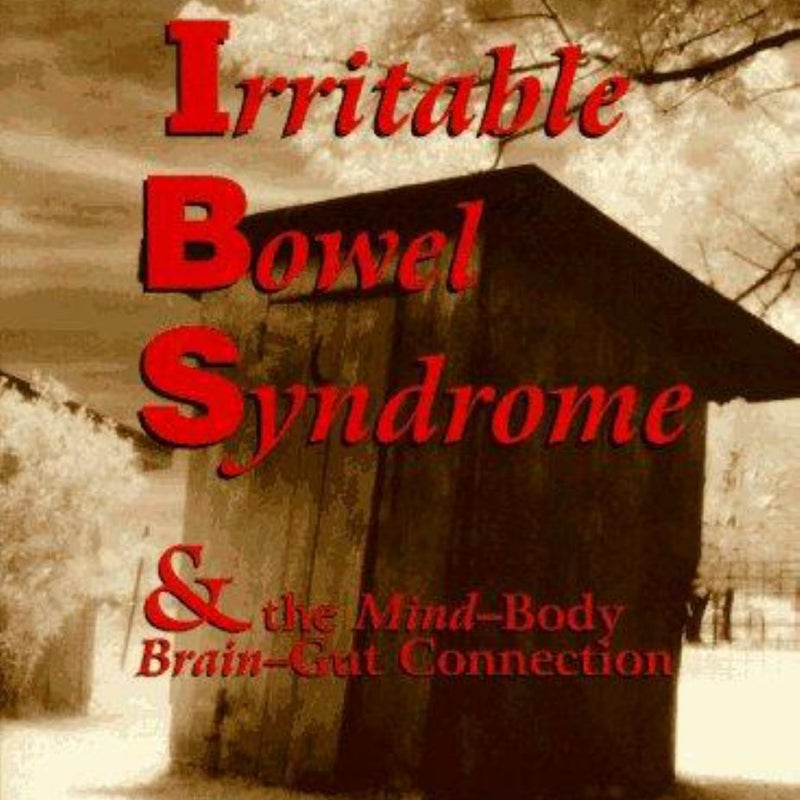 Irritable Bowel Syndrome and the Mind-Body Brain-Gut Connection