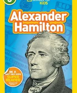 National Geographic Kids Readers: Alexander Hamilton (L3)