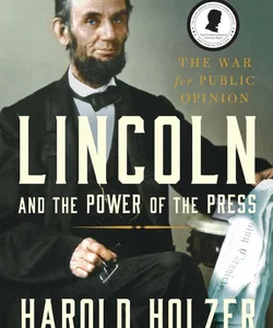 Lincoln and the Power of the Press