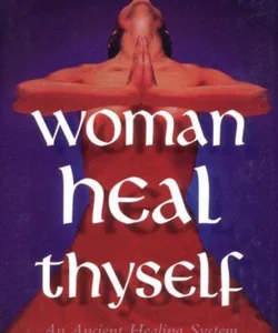 Woman Heal Thyself