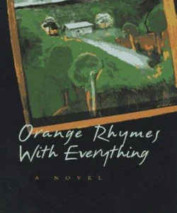 Orange Rhymes with Everything