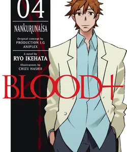 Blood+ Volume 4: Nankurunaisa (Novel)