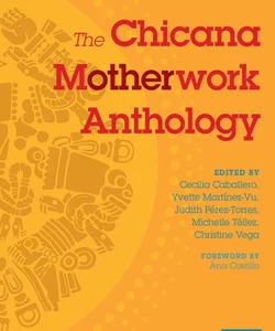 The Chicana Motherwork Anthology