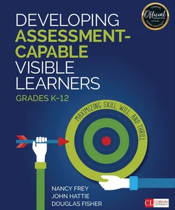 Developing Assessment-Capable Visible Learners, Grades K-12