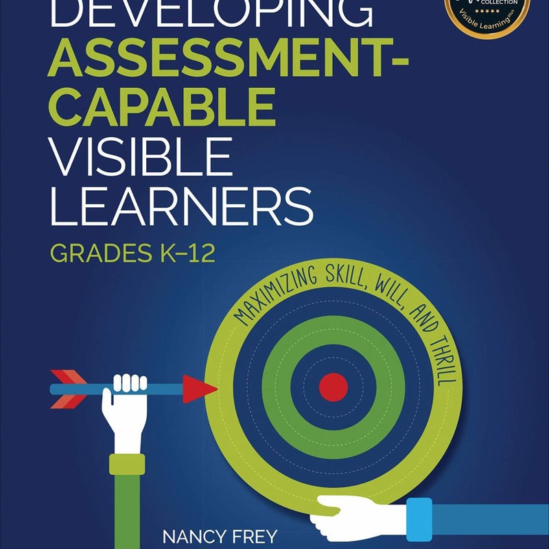 Developing Assessment-Capable Visible Learners, Grades K-12