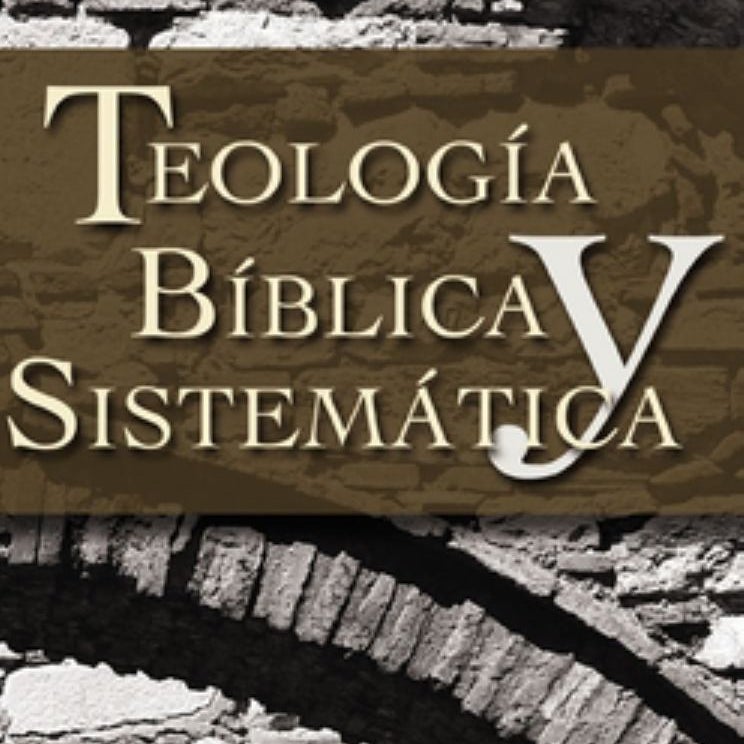 Teología Bíblica y Sistemática