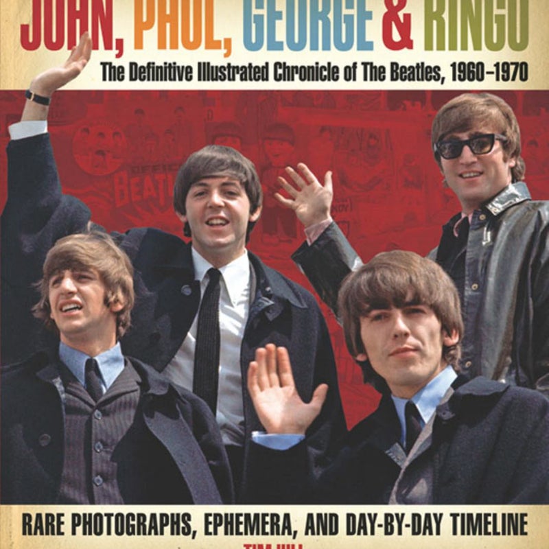 John, Paul, George and Ringo - The Definitive Illustrated Chronicle of the Beatles, 1960-1970